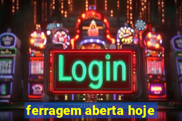 ferragem aberta hoje