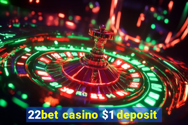 22bet casino $1 deposit