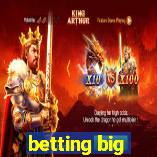 betting big