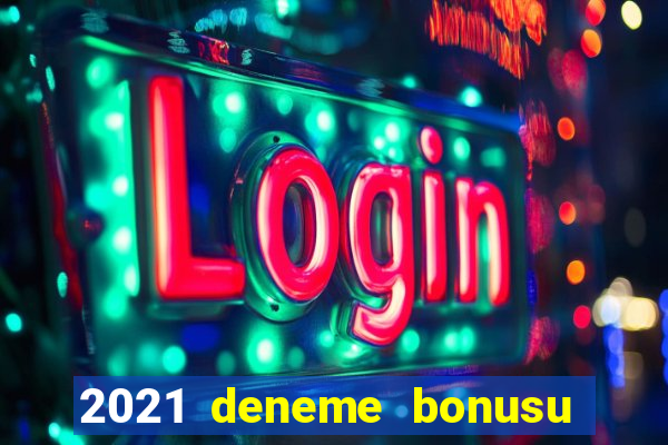 2021 deneme bonusu veren casino siteleri