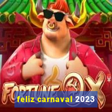 feliz carnaval 2023