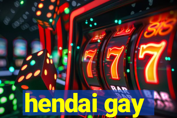 hendai gay