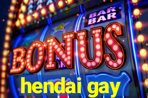 hendai gay