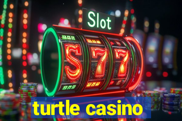 turtle casino