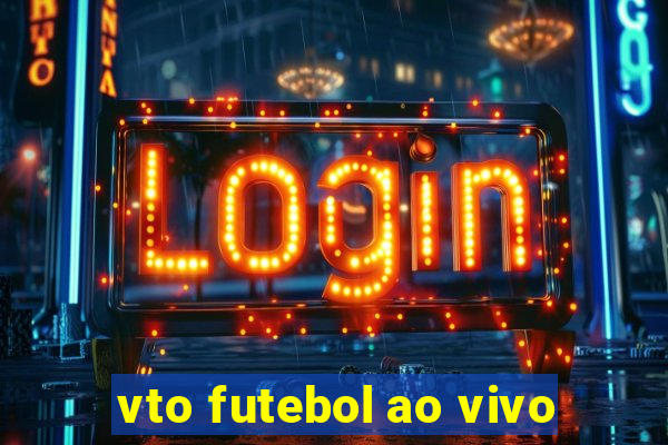 vto futebol ao vivo