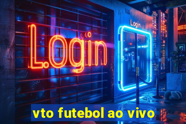 vto futebol ao vivo