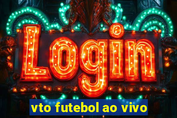 vto futebol ao vivo