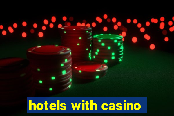 hotels with casino