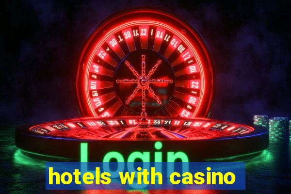 hotels with casino