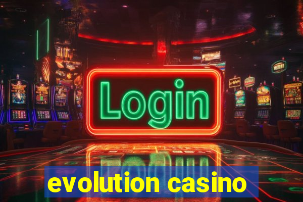 evolution casino