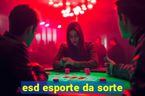 esd esporte da sorte