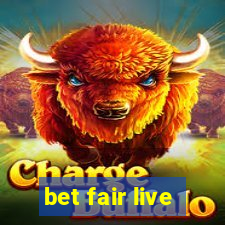 bet fair live