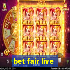 bet fair live