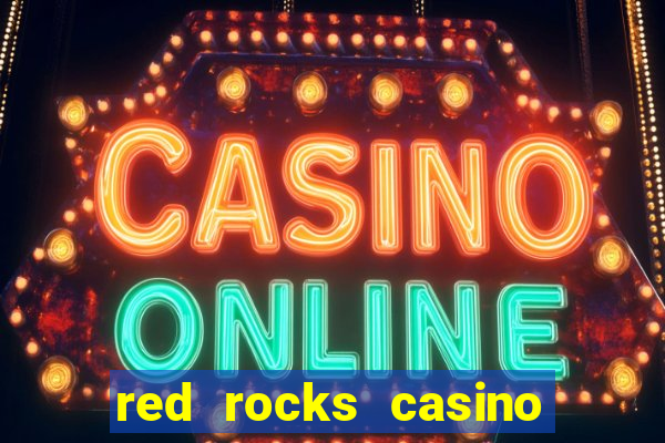 red rocks casino and resort