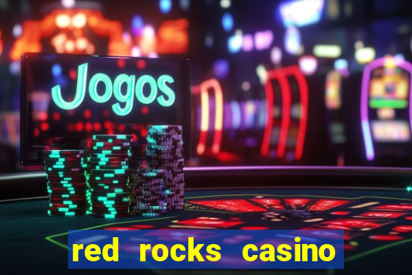 red rocks casino and resort