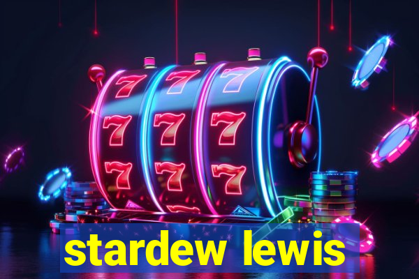 stardew lewis