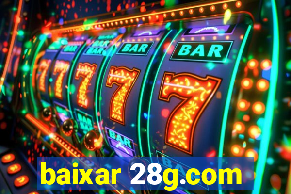 baixar 28g.com