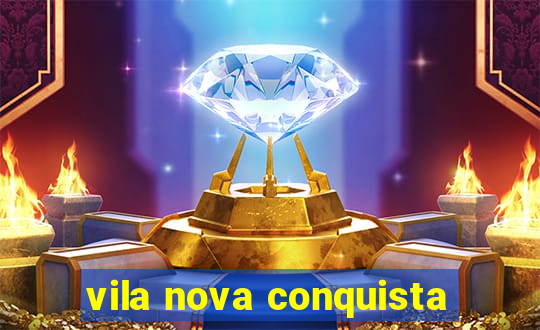 vila nova conquista