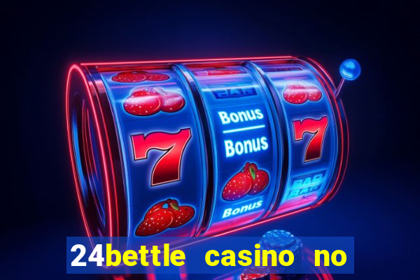 24bettle casino no deposit bonus