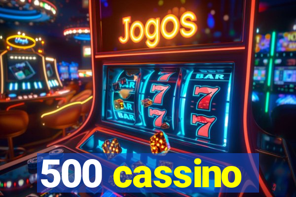 500 cassino