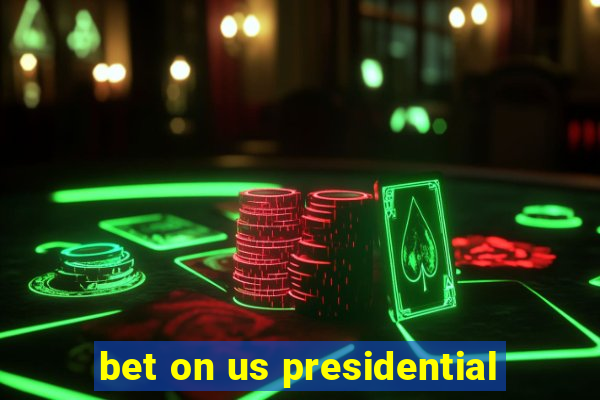 bet on us presidential