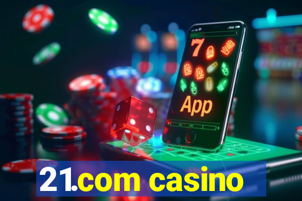 21.com casino