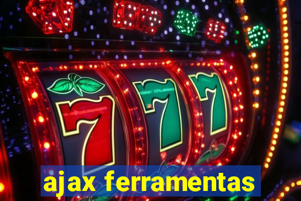 ajax ferramentas