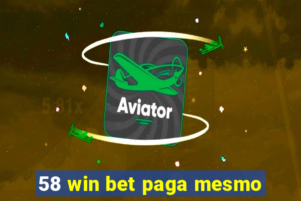 58 win bet paga mesmo