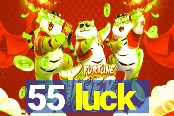 55 luck