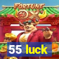 55 luck