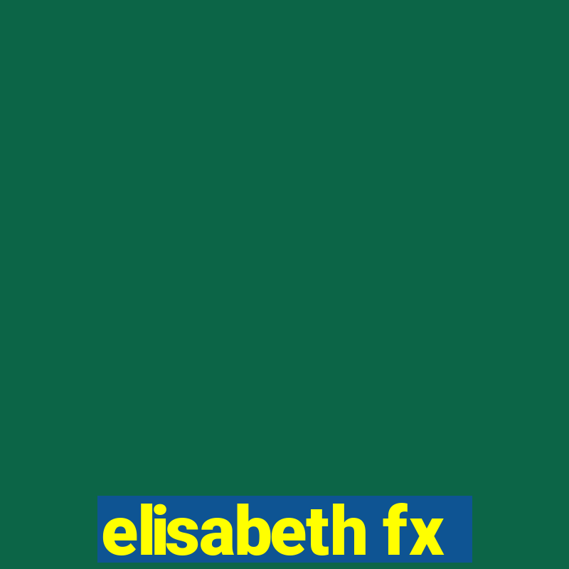 elisabeth fx