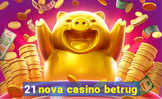 21 nova casino betrug