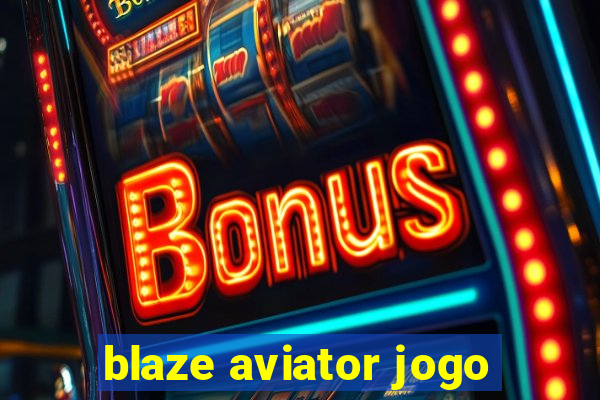 blaze aviator jogo