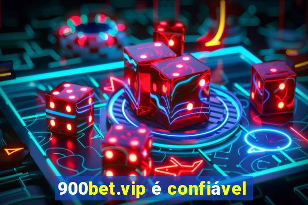 900bet.vip é confiável