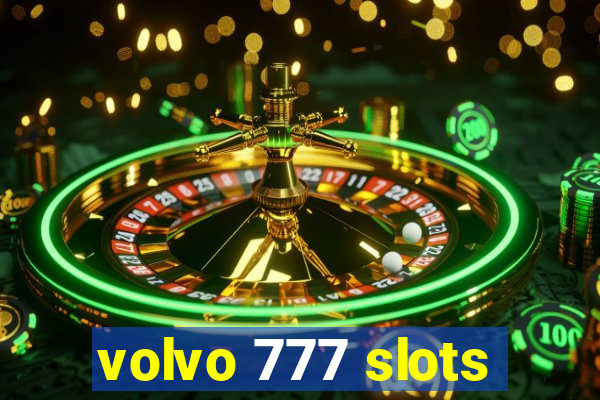 volvo 777 slots