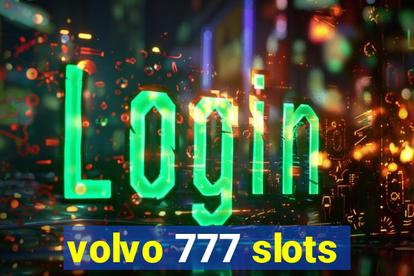 volvo 777 slots