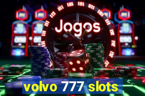 volvo 777 slots