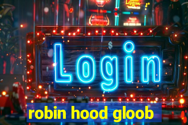 robin hood gloob