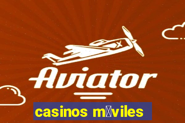 casinos m贸viles