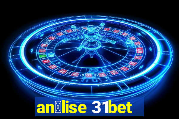 an谩lise 31bet