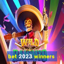 bet 2023 winners