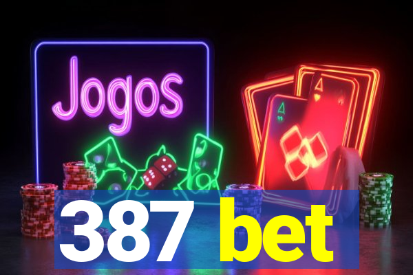 387 bet