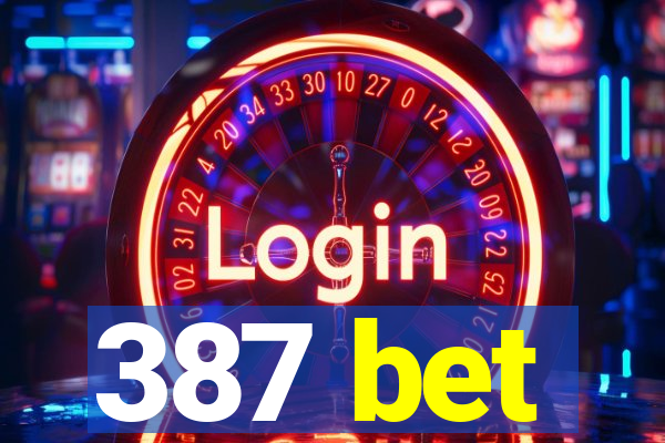 387 bet