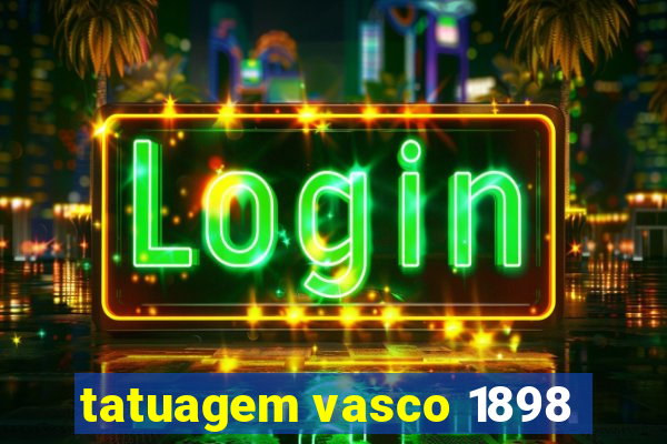 tatuagem vasco 1898