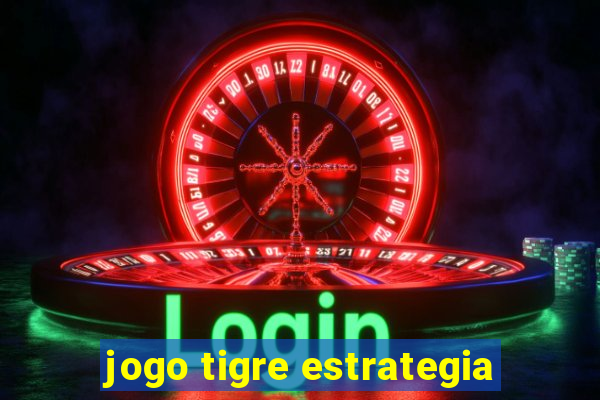 jogo tigre estrategia