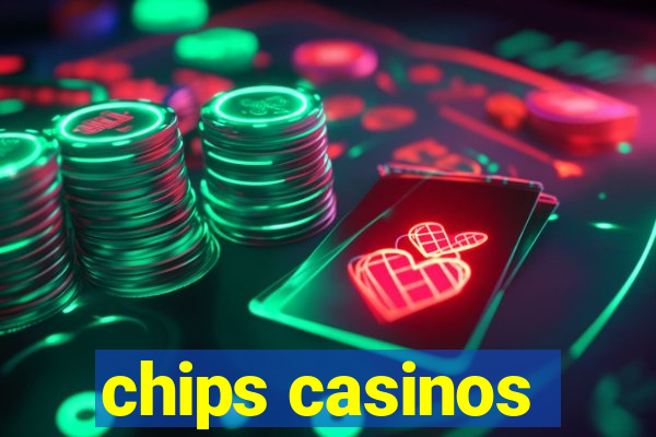 chips casinos