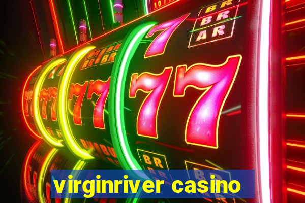 virginriver casino