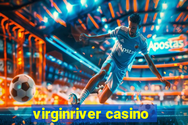 virginriver casino