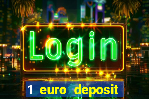 1 euro deposit casino online