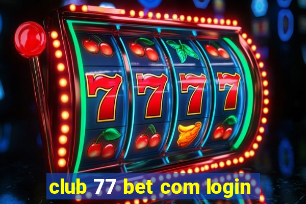 club 77 bet com login